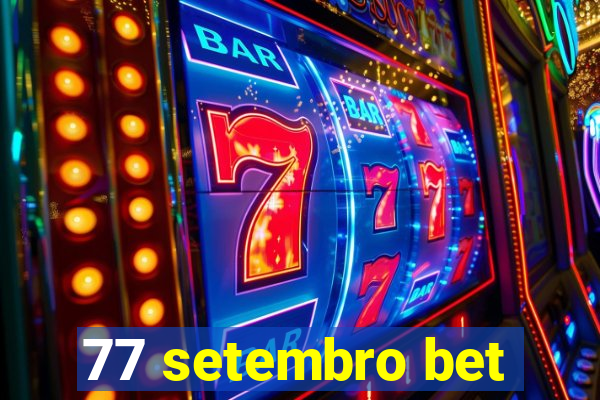 77 setembro bet